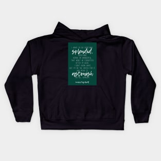 Louisa May Alcott's Little Women Quote: I want to do something splendid, something heroic or wonderful Kids Hoodie